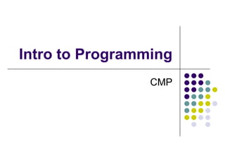 Intro to Programming CMP 