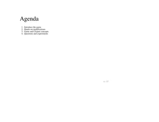 Agenda
1. Introduce the game
2. Hands-on modifications
3. Game and Clojure concepts
4. Questions and experiments
4 / 57
 