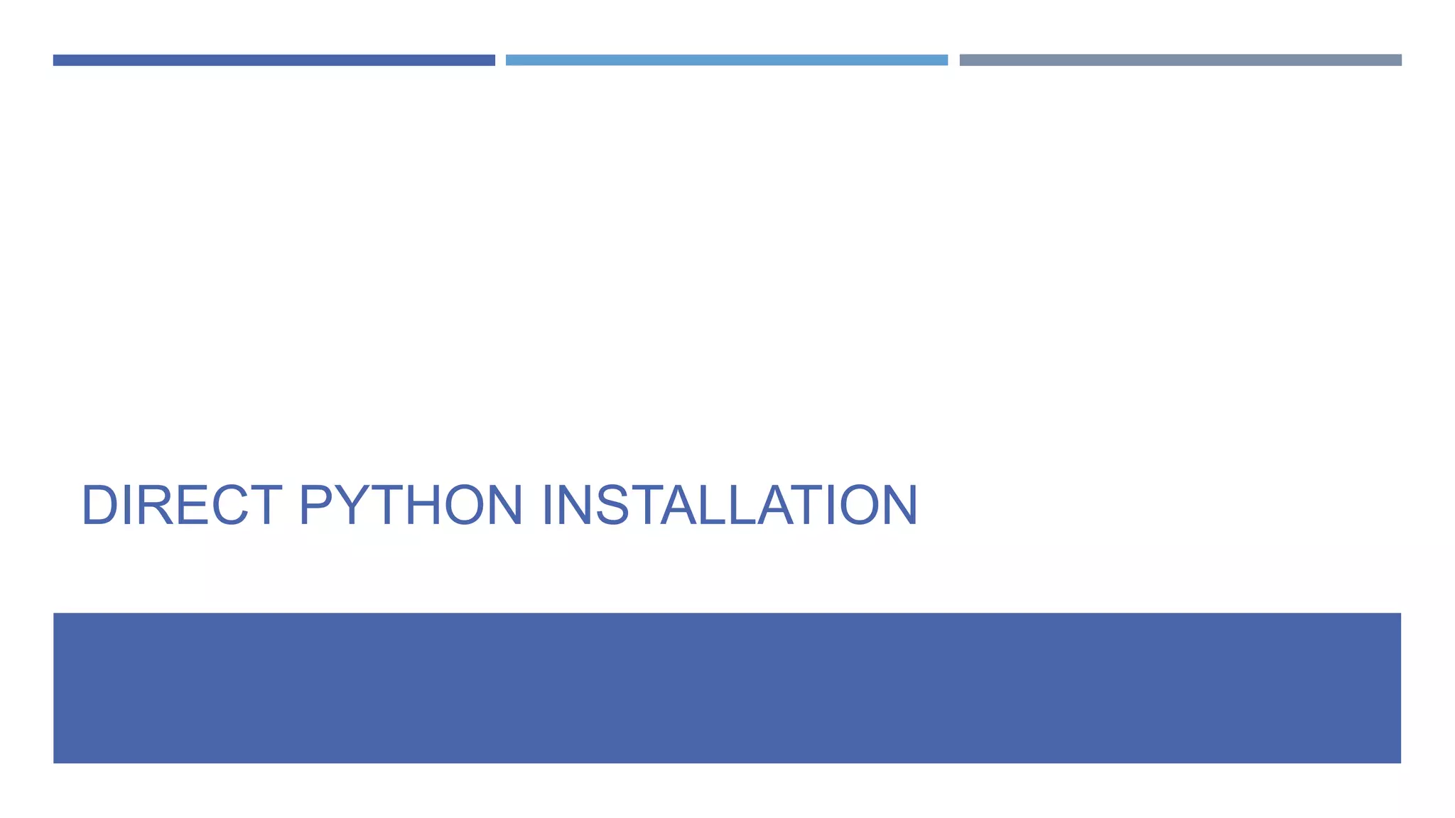 DIRECT PYTHON INSTALLATION
 