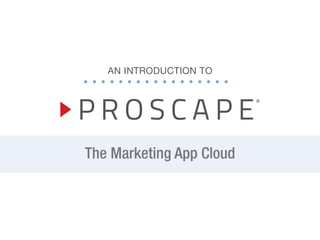 The Marketing App Cloud
TM
AN INTRODUCTION TO
 