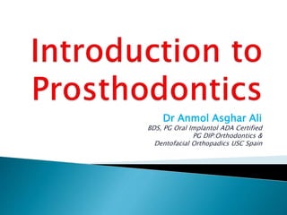 Dr Anmol Asghar Ali
BDS, PG Oral Implantol ADA Certified
PG DIP:Orthodontics &
Dentofacial Orthopadics USC Spain
 