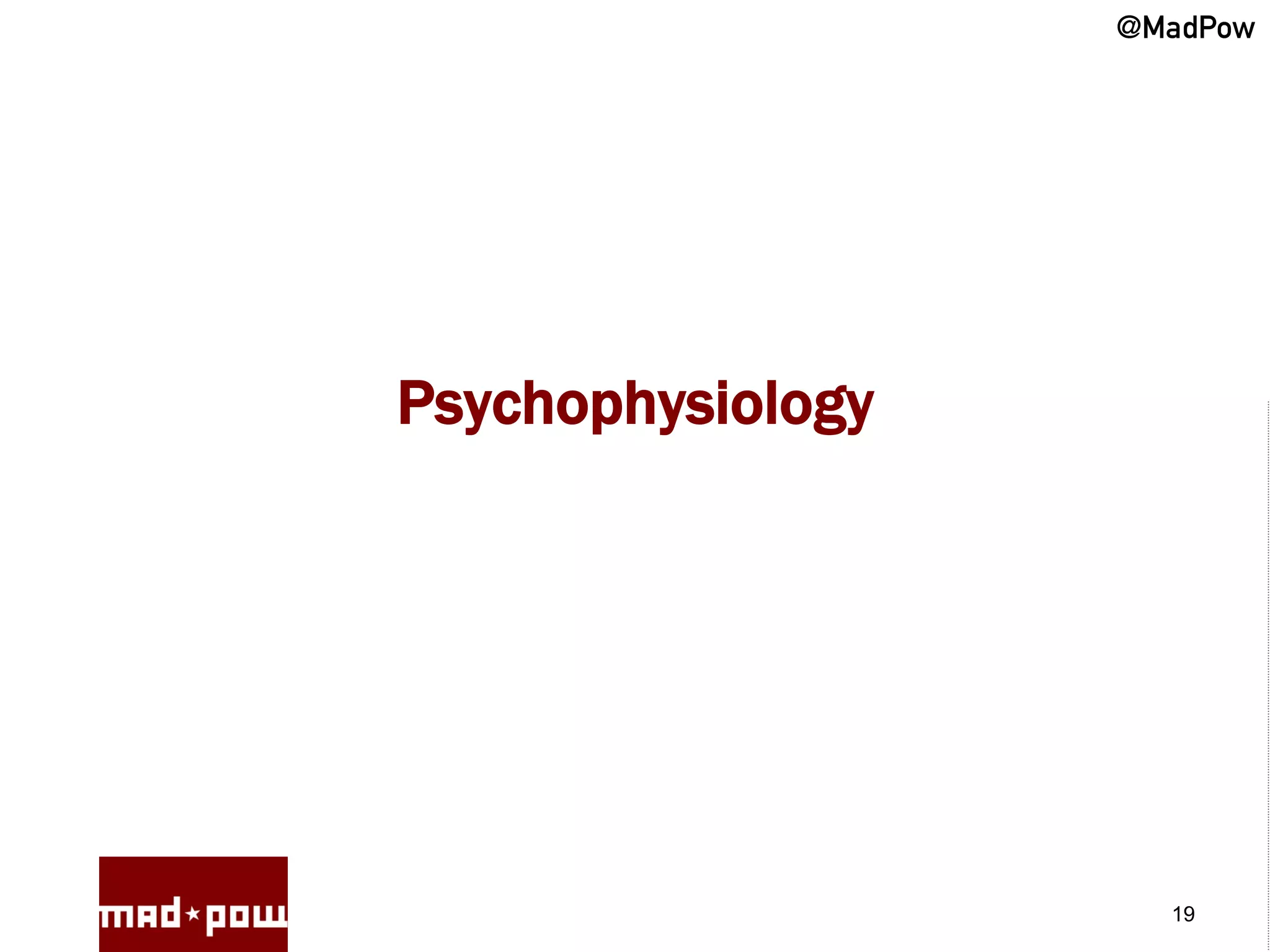 @MadPow




Psychophysiology




                     19
 