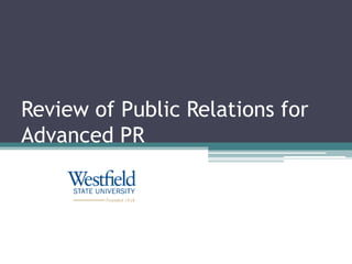 Review of Public Relations for
Advanced PR
 