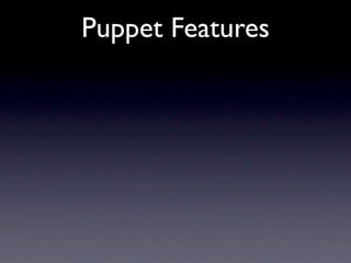 Puppet Features
 