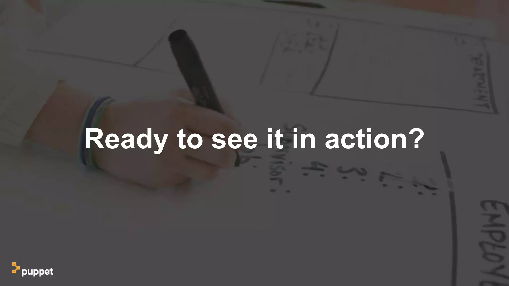 Ready to see it in action?
 