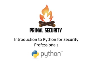 Introduction to Python for Security
Professionals
 