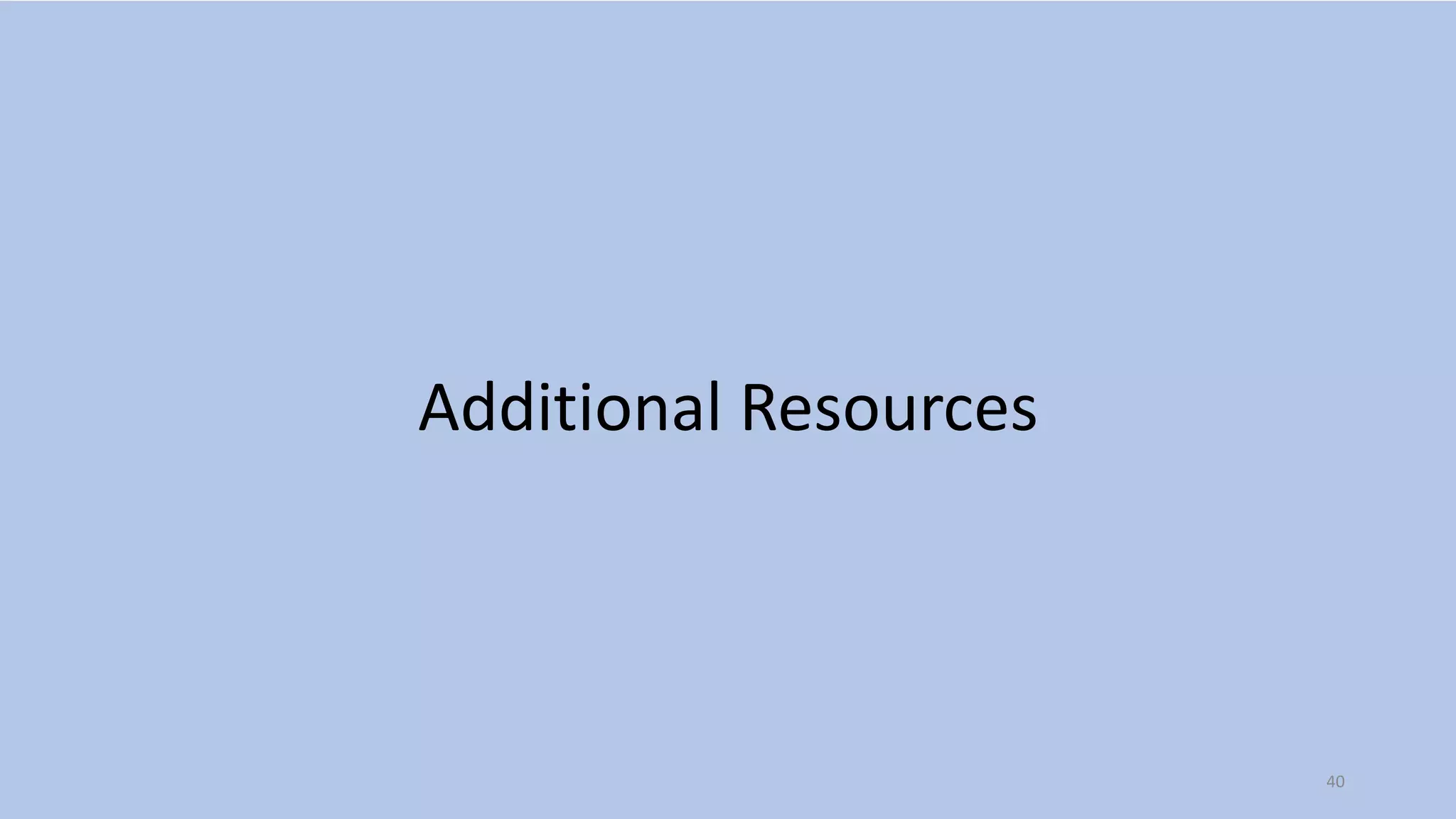 Additional Resources
40
 