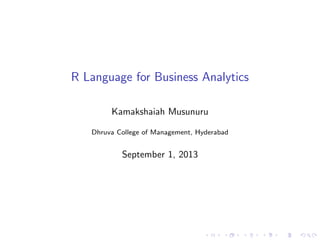 R Language for Business Analytics
Kamakshaiah Musunuru
Dhruva College of Management, Hyderabad

September 1, 2013

 