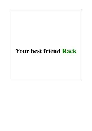 Your best friend Rack
 