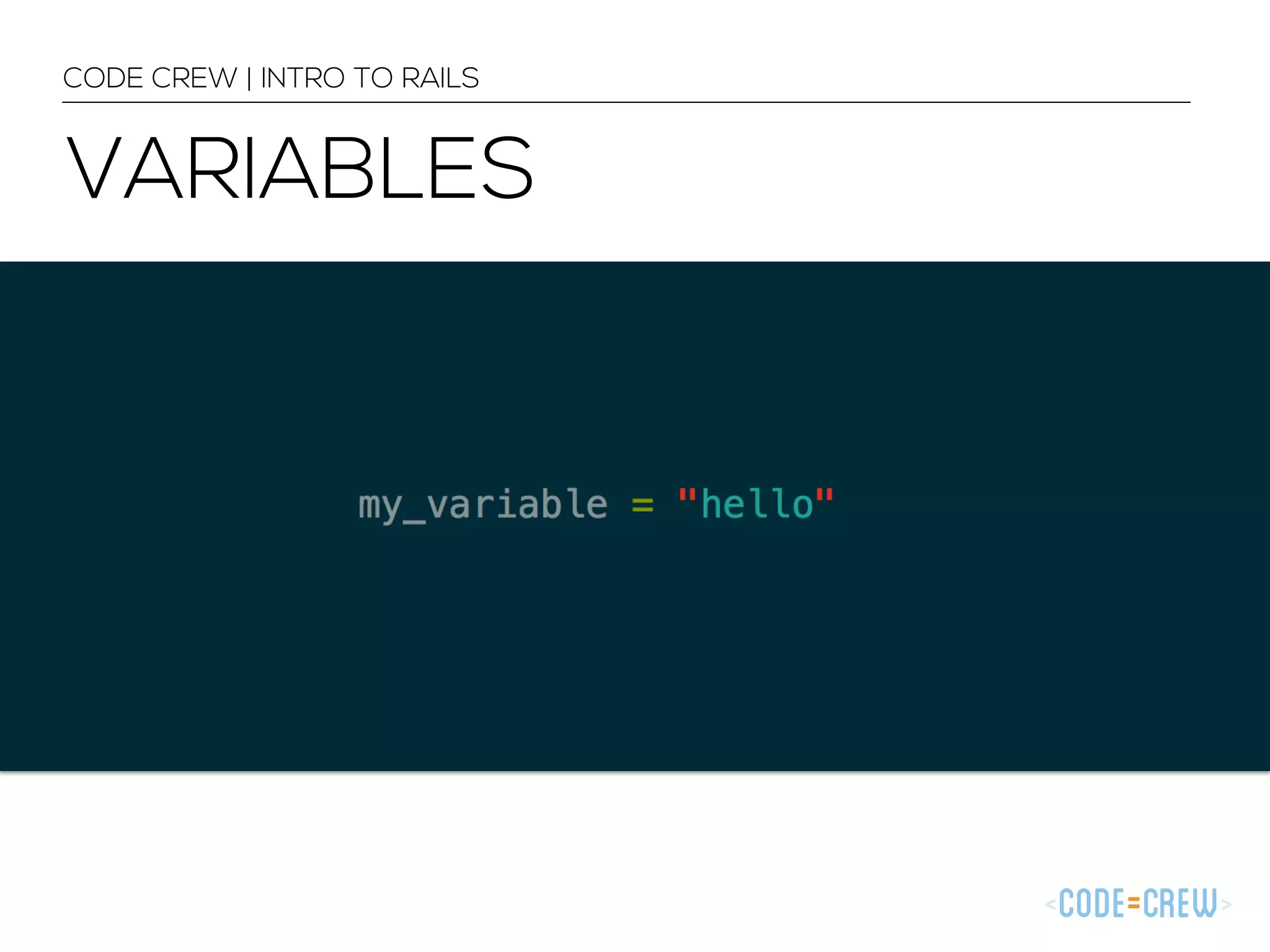 CODE CREW | INTRO TO RAILS VARIABLES 