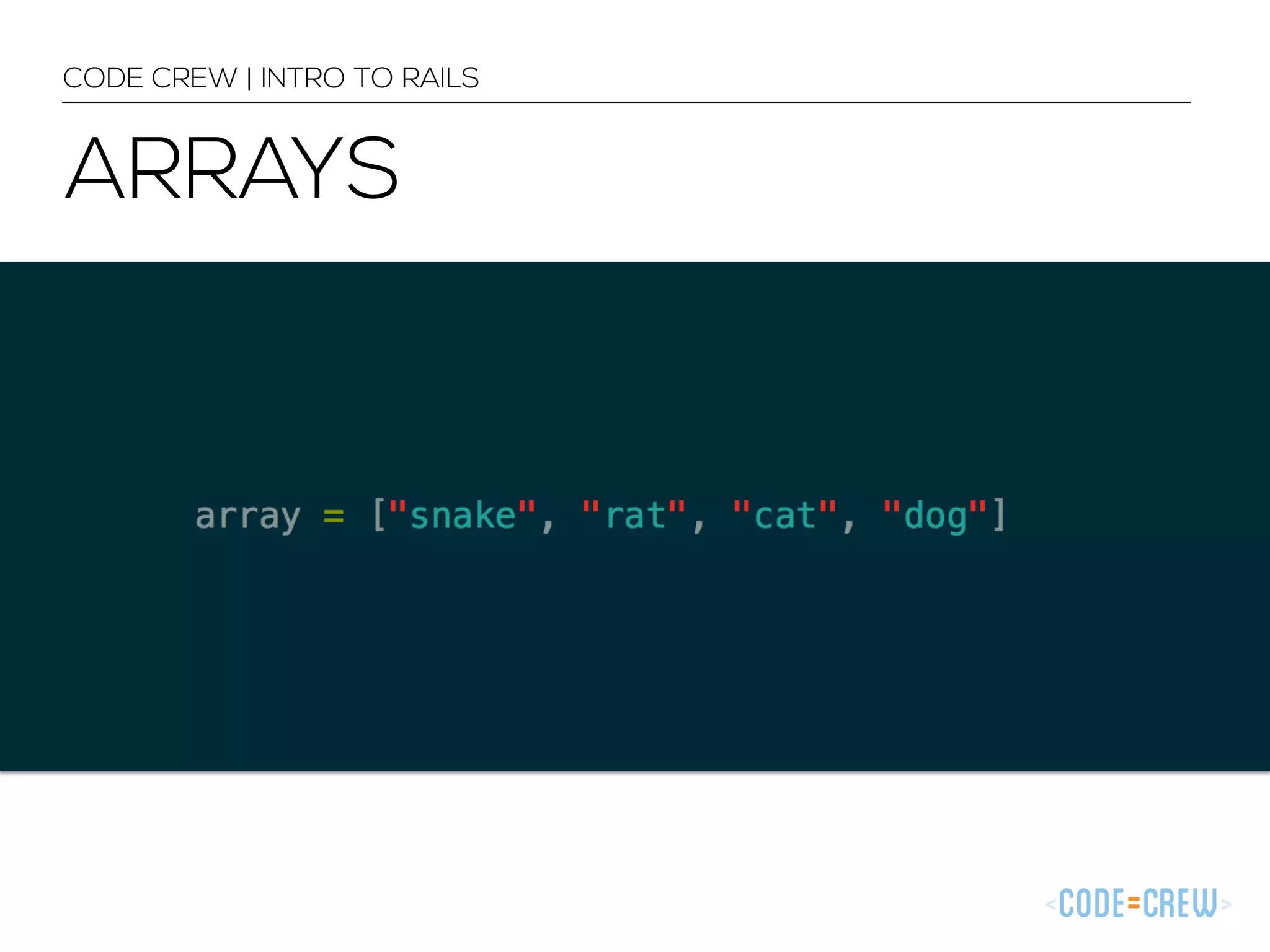 CODE CREW | INTRO TO RAILS ARRAYS 