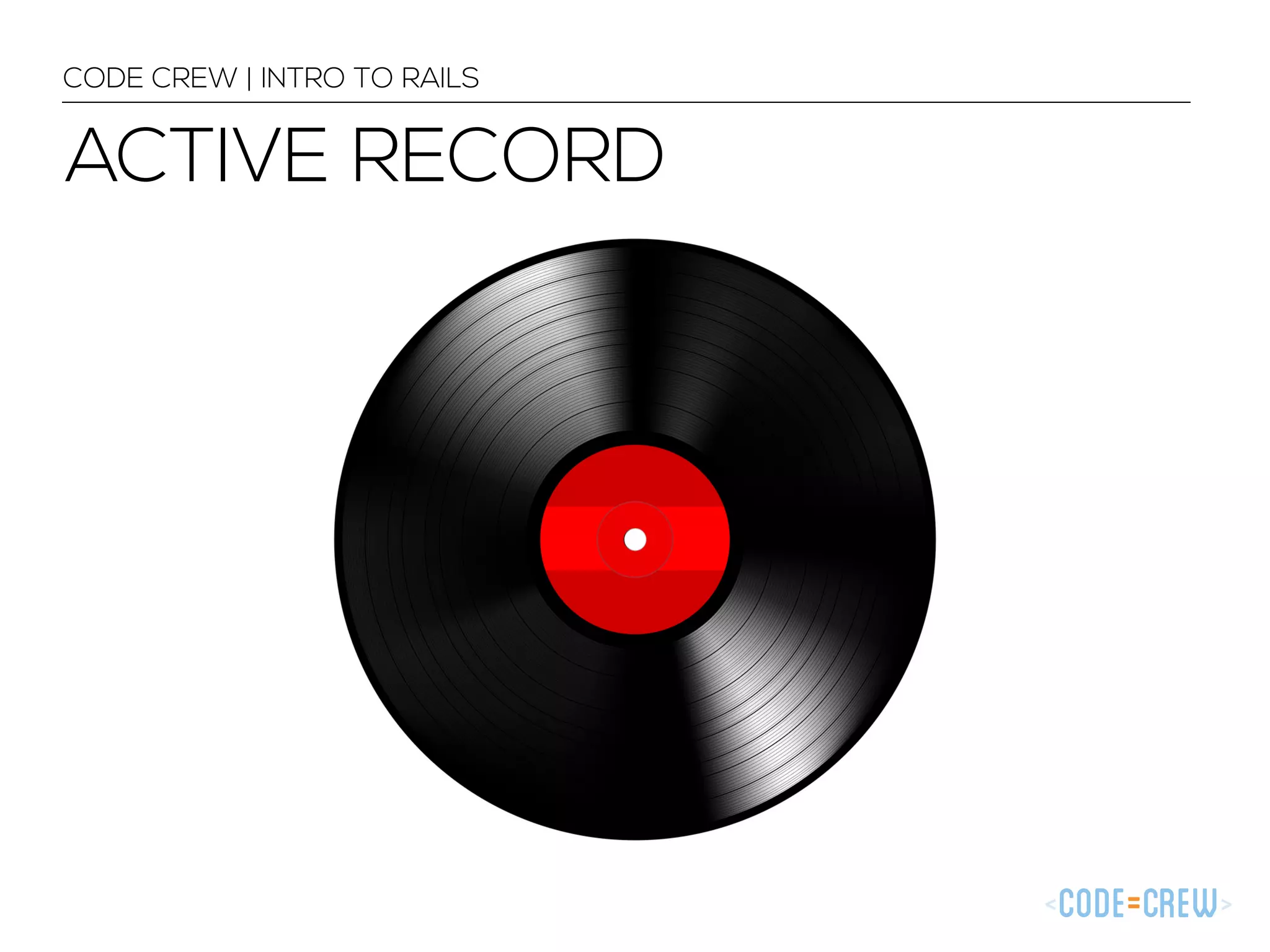 CODE CREW | INTRO TO RAILS ACTIVE RECORD 