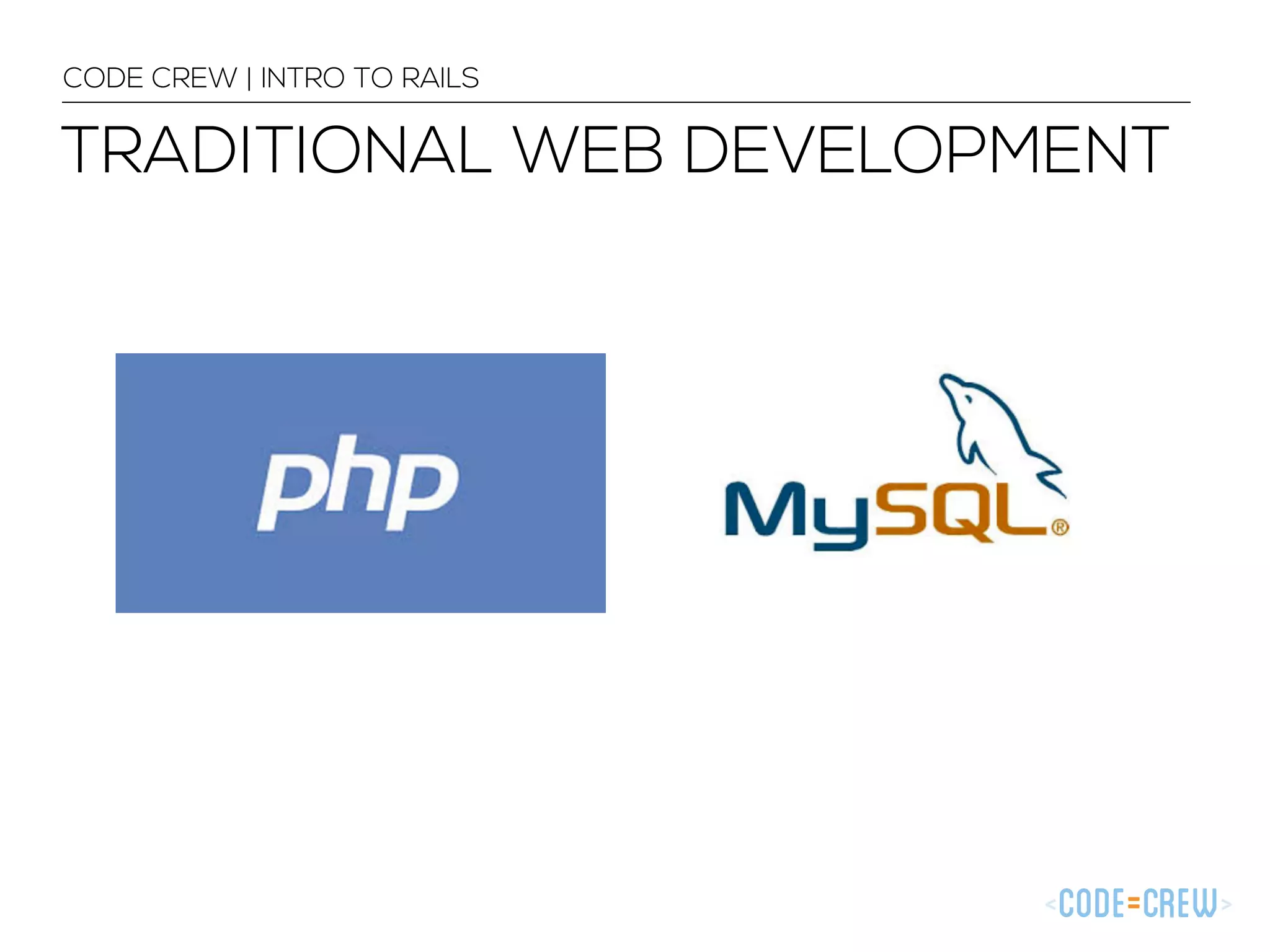 CODE CREW | INTRO TO RAILS TRADITIONAL WEB DEVELOPMENT 