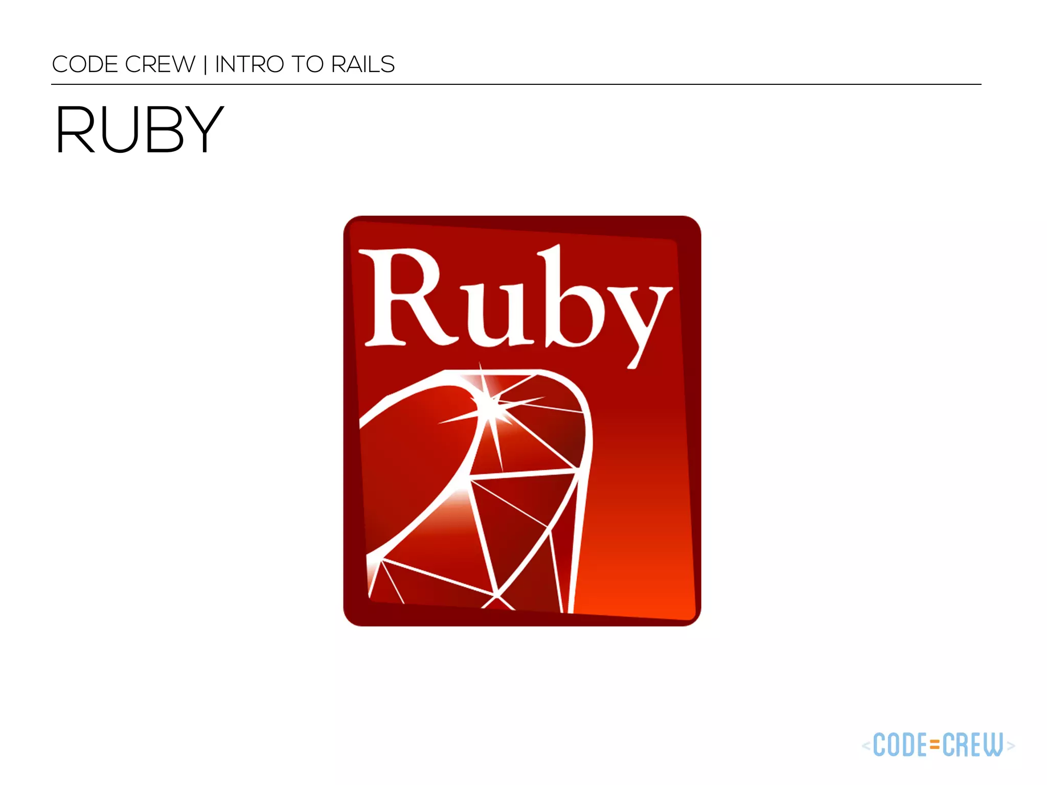 CODE CREW | INTRO TO RAILS RUBY 