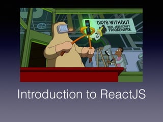 Introduction to ReactJS
 
