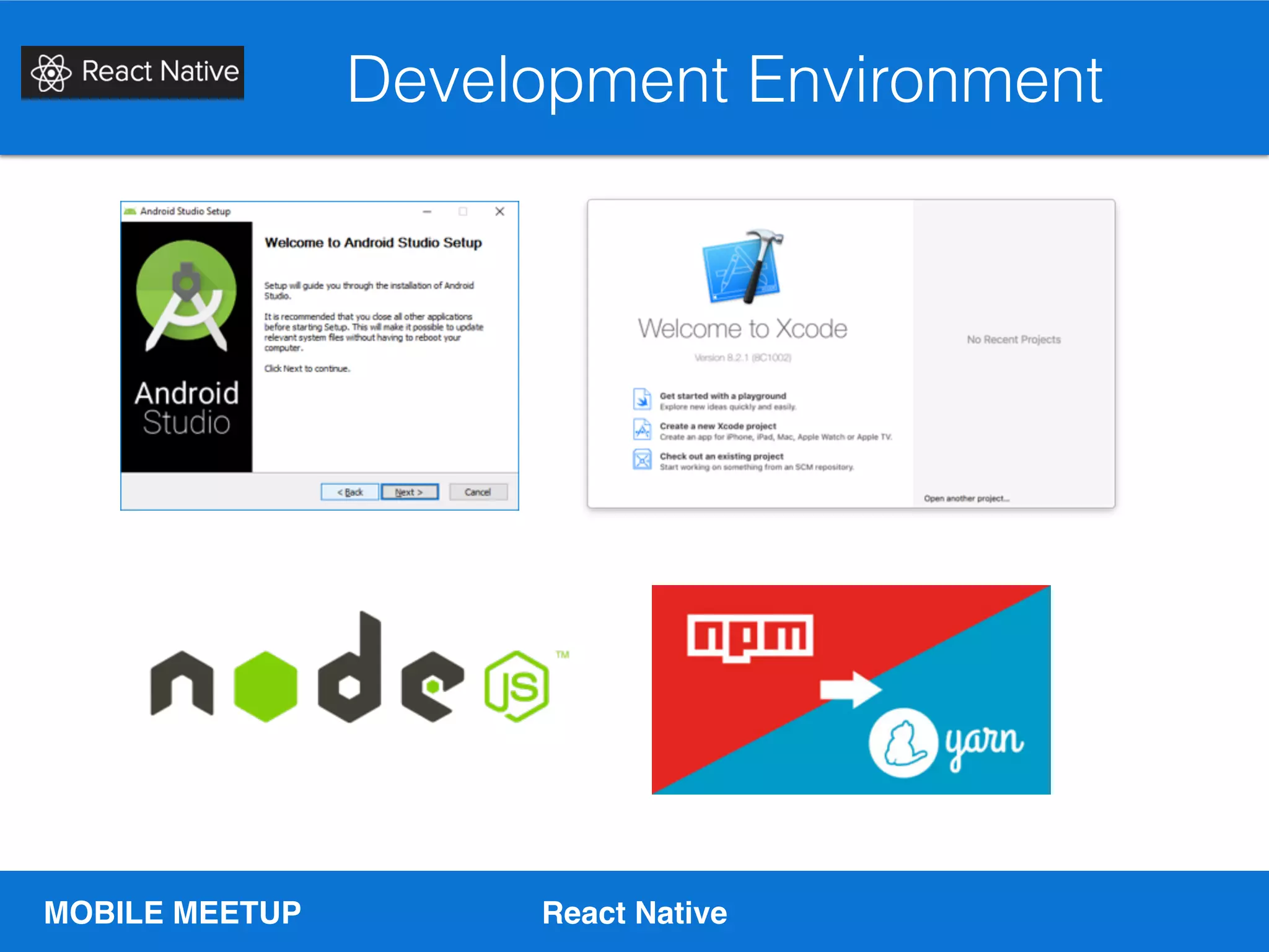 MOBILE MEETUP React Native
Development Environment
 