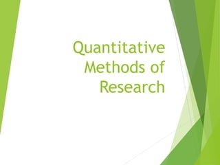 Quantitative
Methods of
Research
 