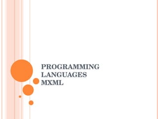 PROGRAMMING LANGUAGES MXML 
