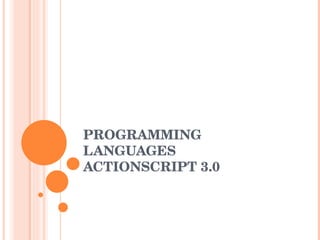 PROGRAMMING LANGUAGES ACTIONSCRIPT 3.0 