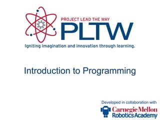 Introduction to Programming


                  Developed in collaboration with
 