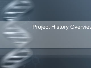 Project History Overview: 