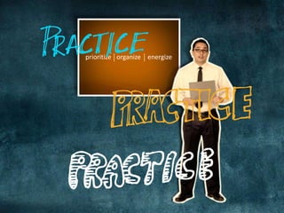 prioritize organize energize
 