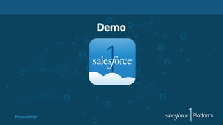 Demo

#forcewebinar

 