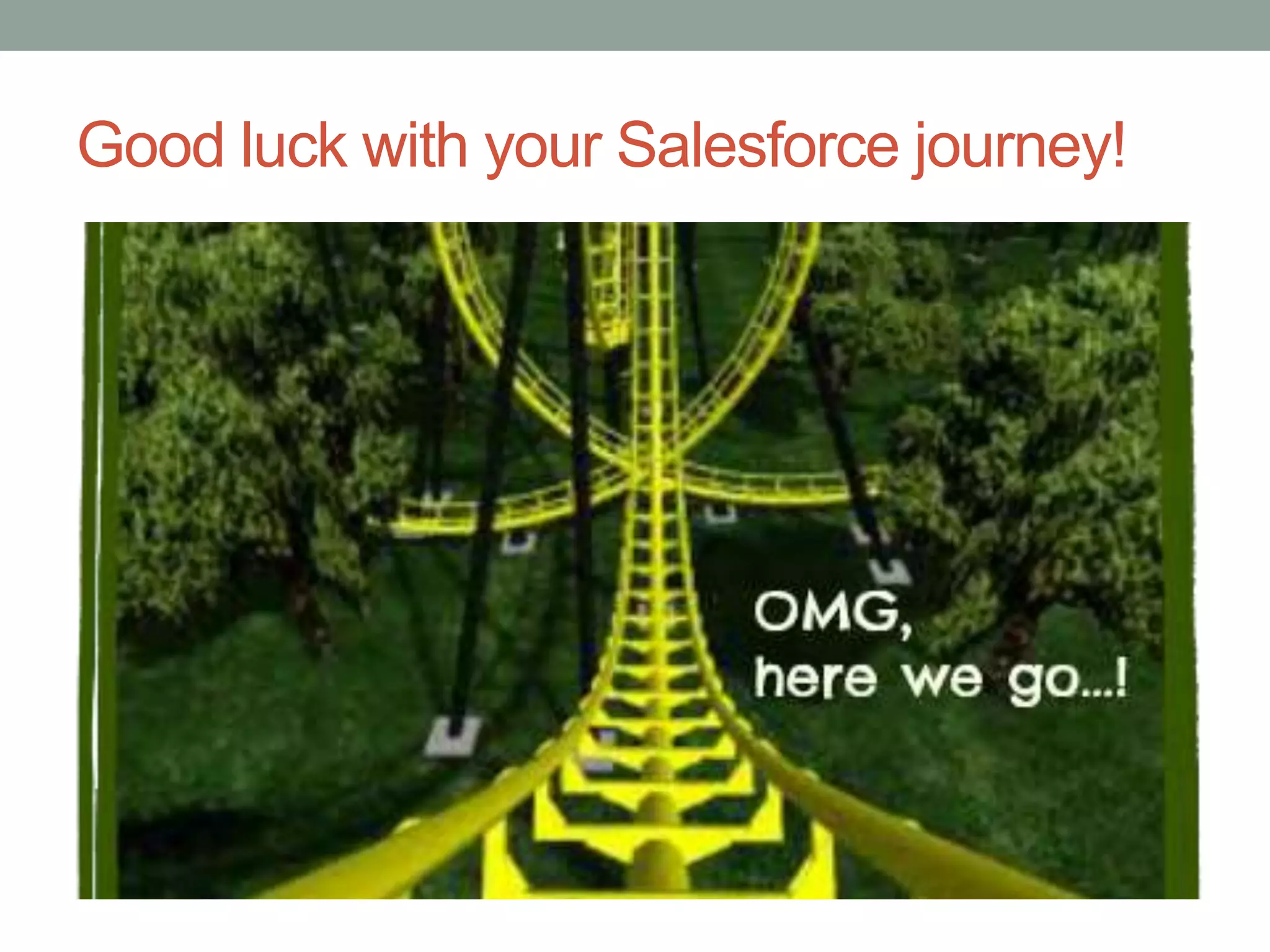 Good luck with your Salesforce journey!
 