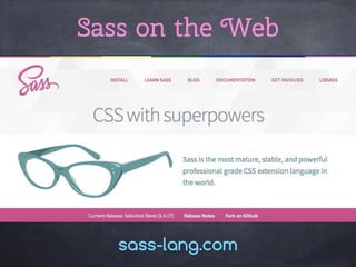 sass-lang.com
Sass on the Web
 
