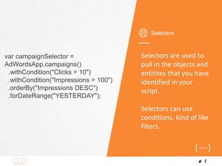 Selectors
PAGE 12
Selectors are used to
pull in the objects and
entitites that you have
identified in your
script.
Selecto...