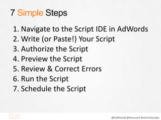 @hoffman8 @heroconf #IntroToScripts
Script IDE
PAGE
25
 