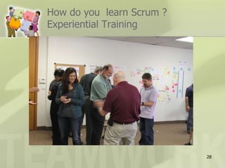 How do you  learn Scrum ? Experiential Training 28