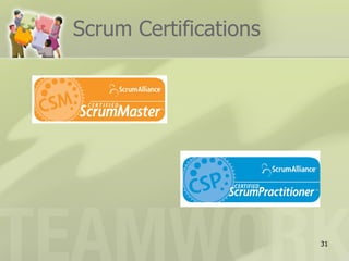 Scrum Certifications




                       31
 