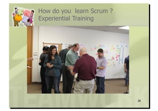How do you learn Scrum ?
Experiential Training




                           28
 