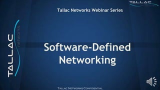 Tallac Networks Webinar Series




Software-Defined
   Networking

  Tallac Networks Confidential
 