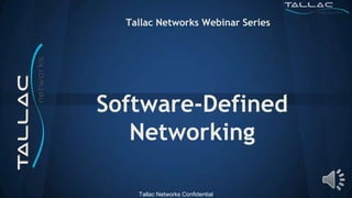 Tallac Networks Webinar Series




Software-Defined
   Networking

    Tallac Networks Confidential
 