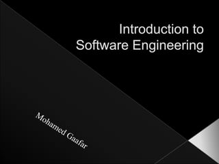 IntroductiontoSoftware Engineering Mohamed Gaafar 