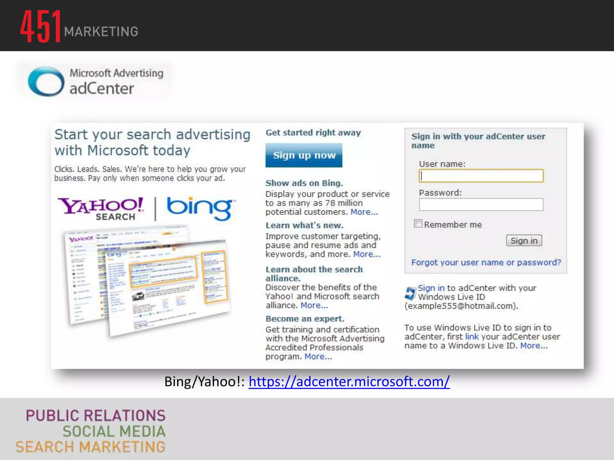 Bing/Yahoo!: https://adcenter.microsoft.com/
 