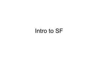Intro to SF 