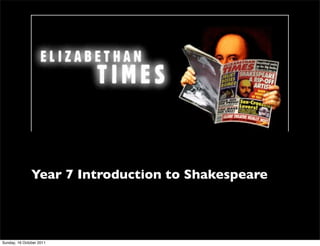 Year 7 Introduction to Shakespeare



Sunday, 16 October 2011
 