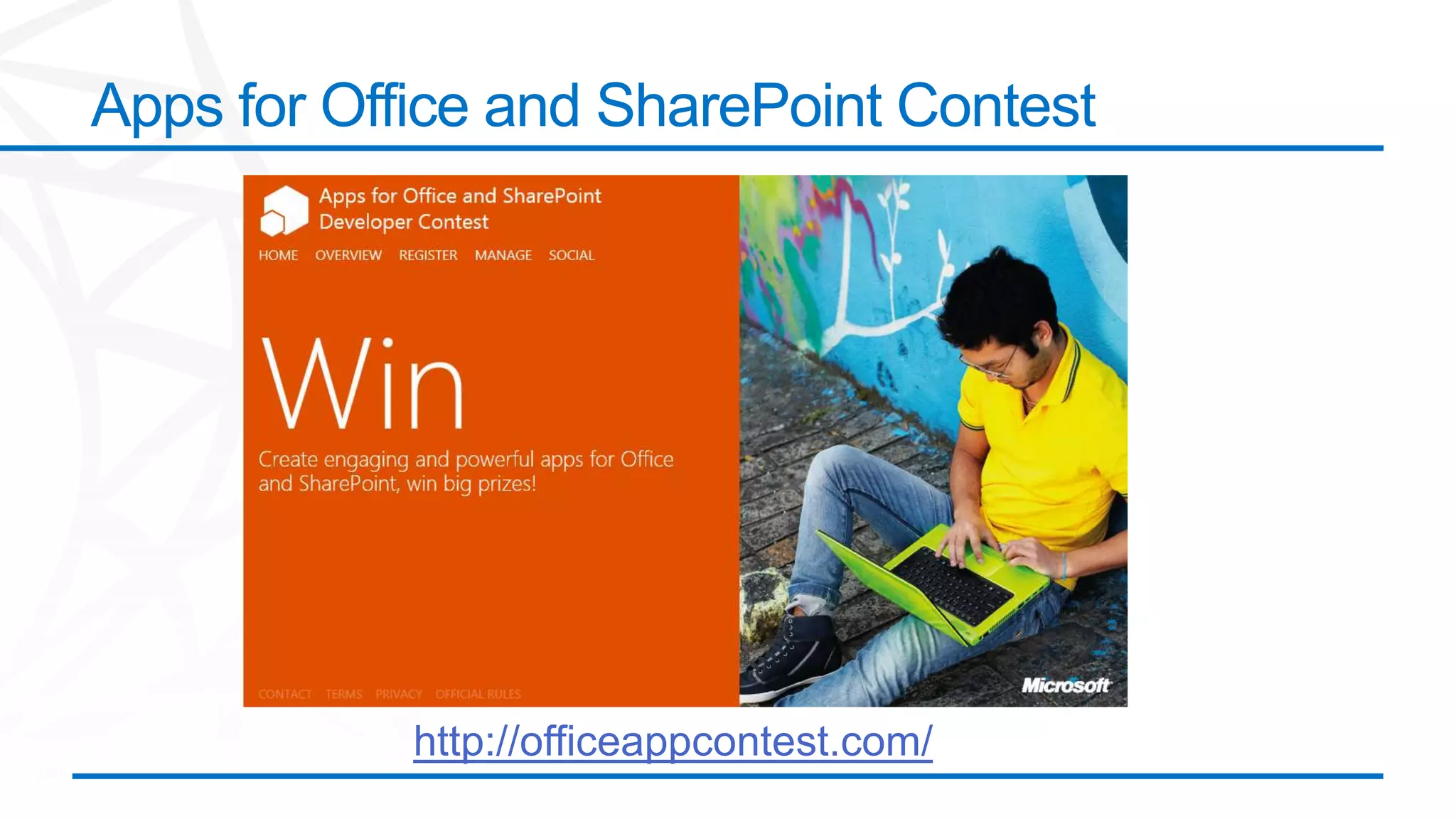 Apps for Office and SharePoint Contest




            http://officeappcontest.com/
 