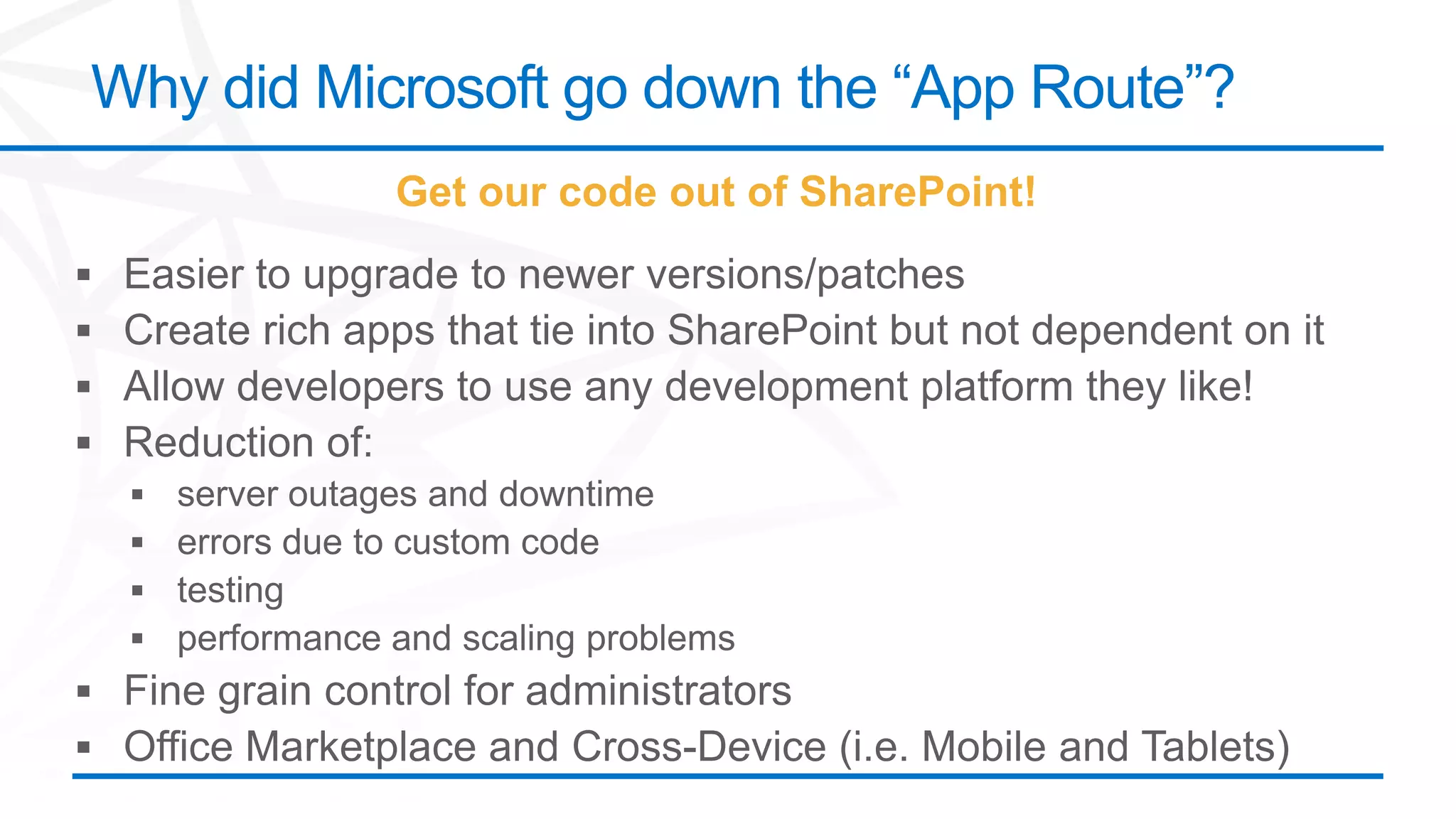 Why did Microsoft go down the “App Route”?
           Get our code out of SharePoint!
 