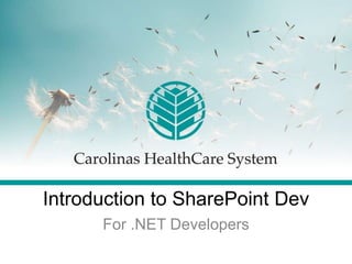 Introduction to SharePoint Dev
For .NET Developers
 
