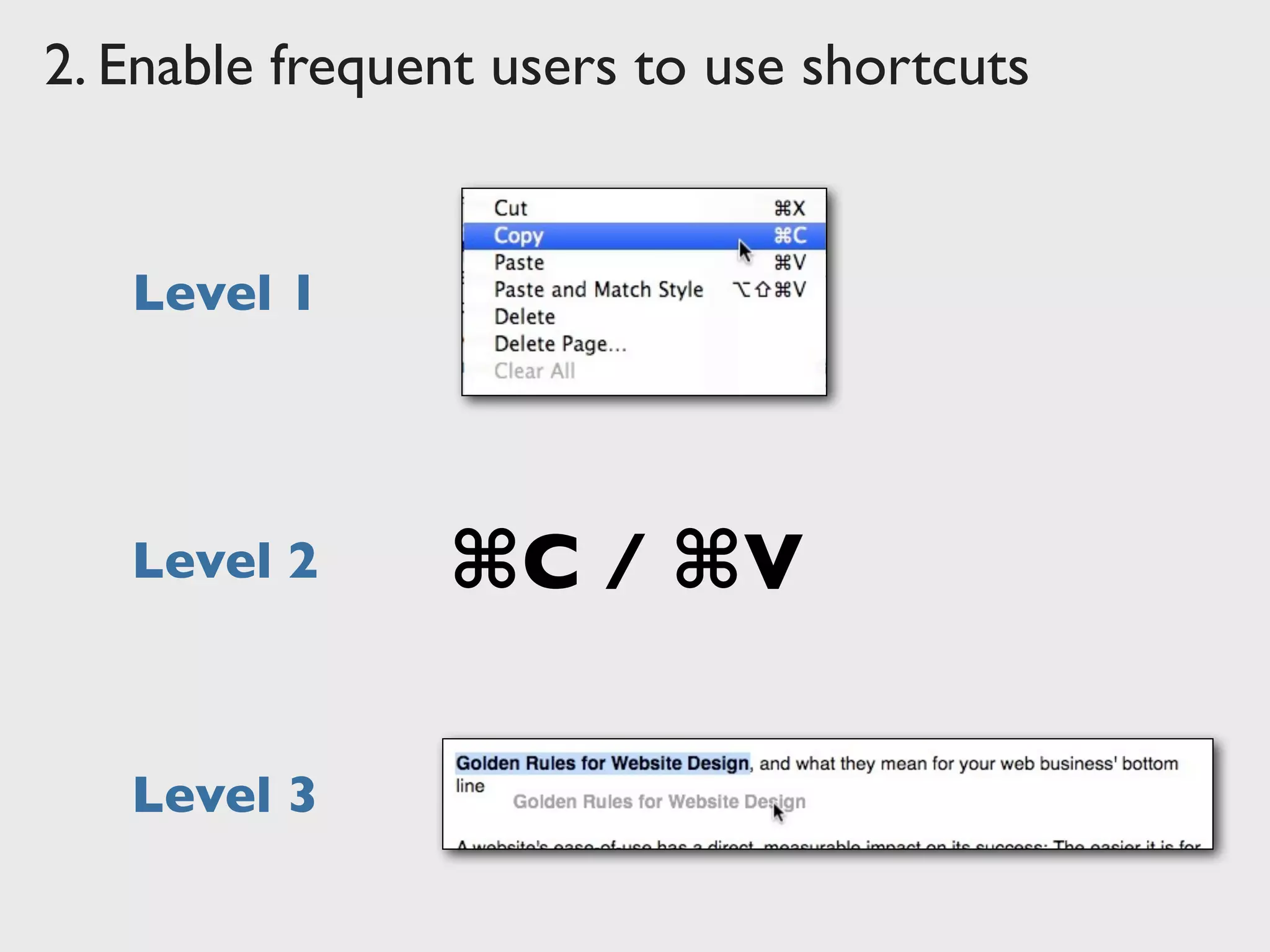 2. Enable frequent users to use shortcuts
Level 1
⌘C / ⌘VLevel 2
Level 3
 