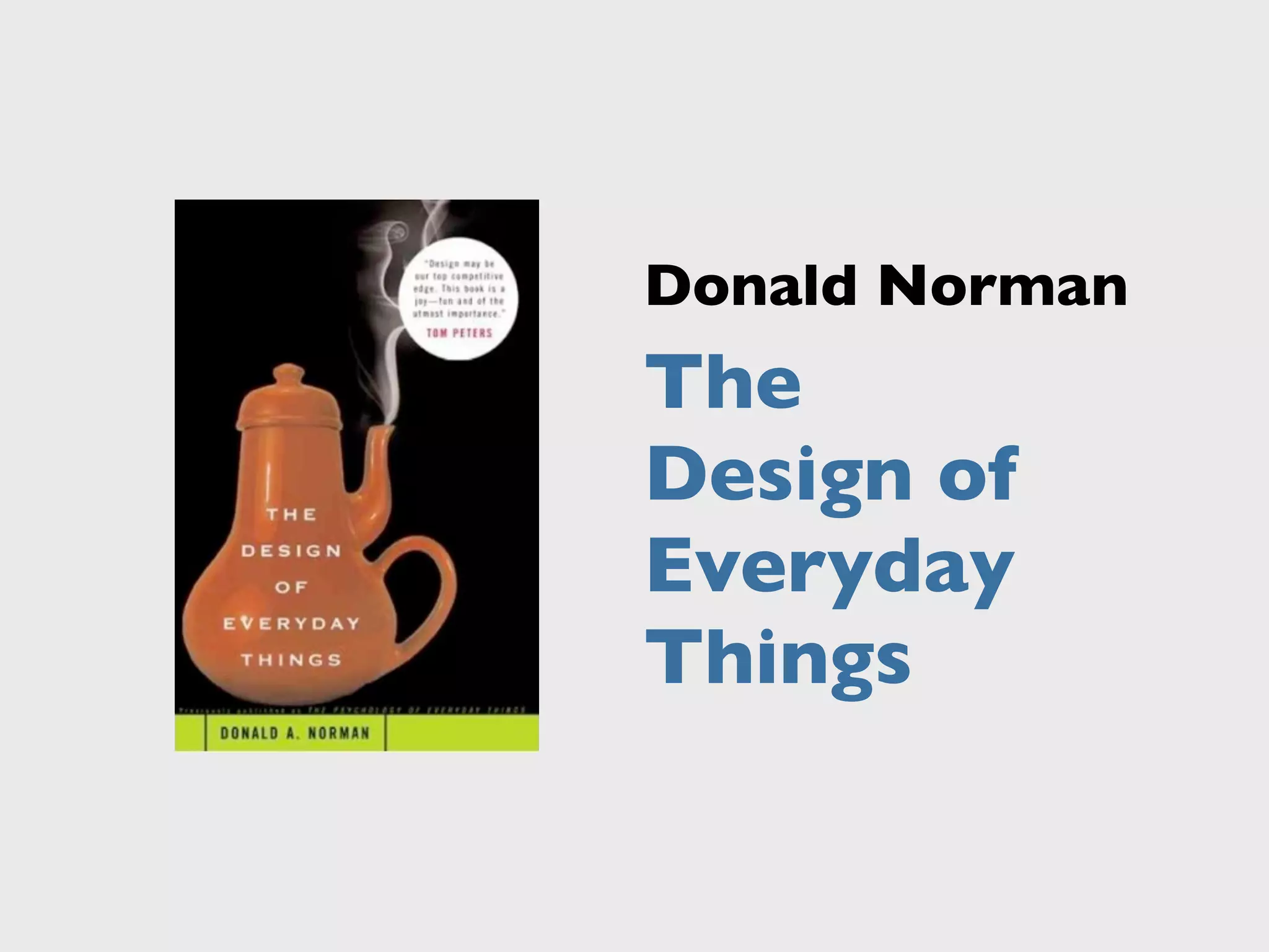 Donald Norman
The
Design of
Everyday
Things
 