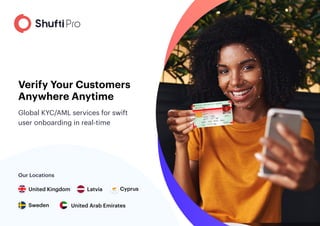 United Arab Emirates
United Kingdom
Sweden
Latvia Cyprus
Our Locations
Global KYC/AML services for swift
user onboarding in real-time
Verify Your Customers
Anywhere Anytime
 