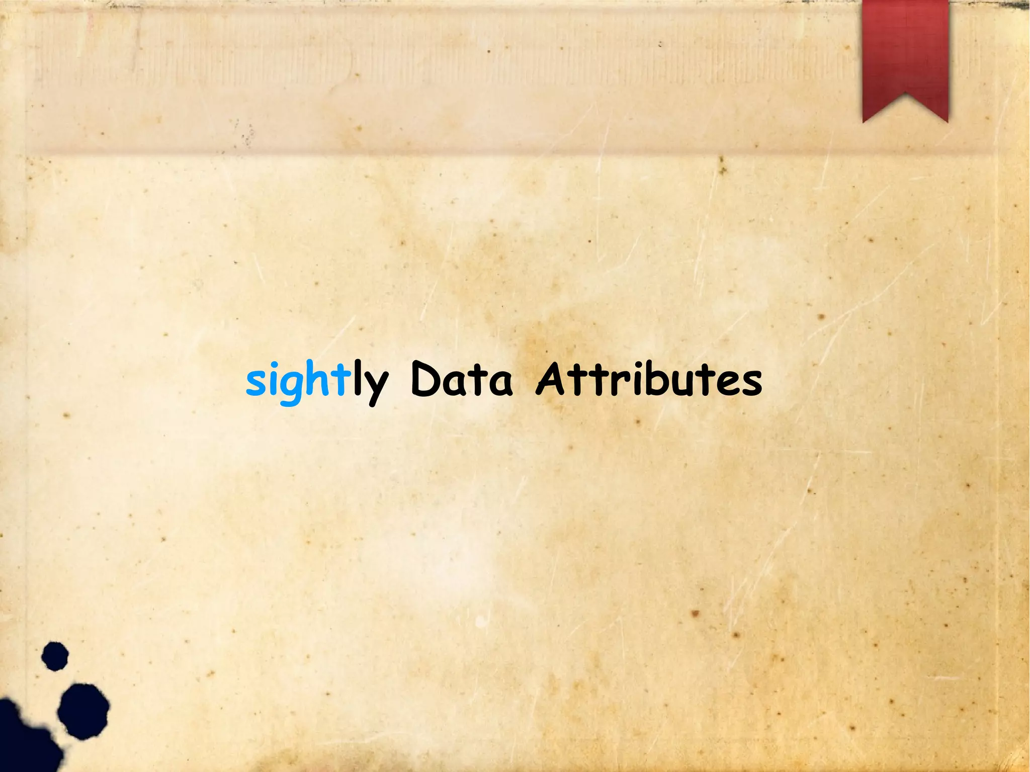 sightly Data Attributes
 