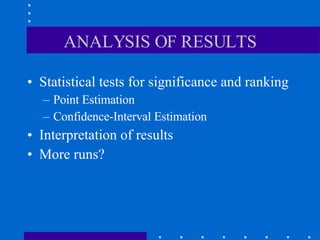 ANALYSIS OF RESULTS <ul><li>Statistical tests for significance and ranking </li></ul><ul><ul><li>Point Estimation </li></u...