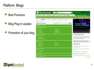 Platform: Blogs

 ▀ Best Practices


 ▀ Blog Plug In Update


 ▀ Promotion of your blog




                            24
 