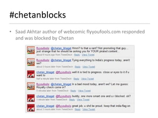 #chetanblocks Saad Akhtar author of webcomic flyyoufools.com responded and was blocked by Chetan 